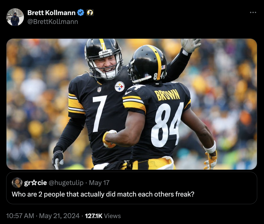 steelers 2017 - Brett Kollmann A 1 Brown 84 grcie May 17 Who are 2 people that actually did match each others freak? Views